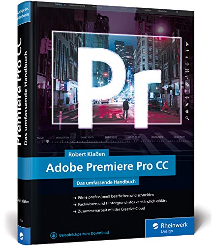 Adobe Premiere Pro CC: Schritt für Schritt zum perfekten Film – Videoschnitt, Effekte, Sound (Neuauflage 2019)